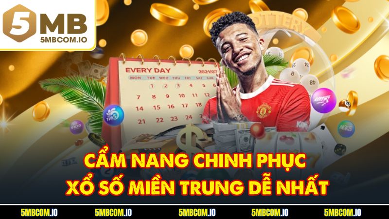 Cẩm nang chinh phục xổ số miền trung dễ nhất