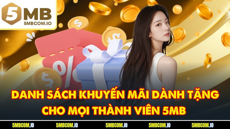 Danh sách khuyến mãi dành tặng cho mọi thành viên 5MB