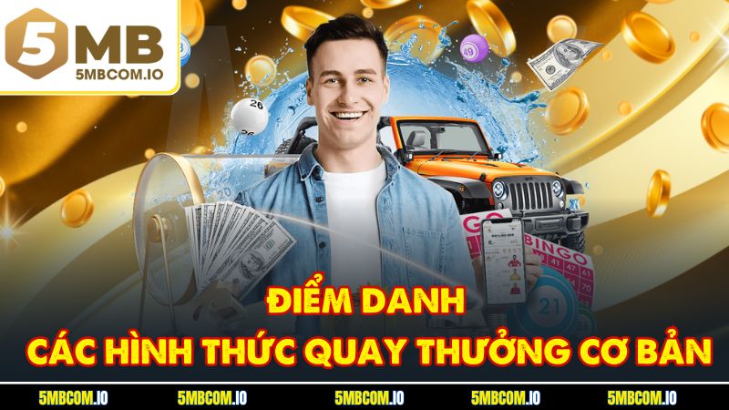 Điểm danh các hình thức quay thưởng cơ bản