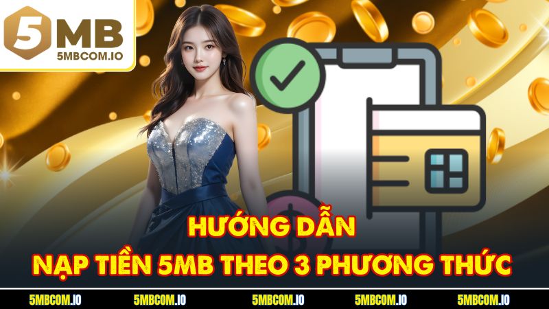 Hướng dẫn nạp tiền 5MB theo 3 phương thức