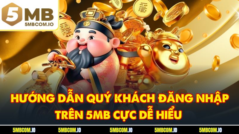 Hướng dẫn quý khách đăng nhập trên 5MB cực dễ hiểu