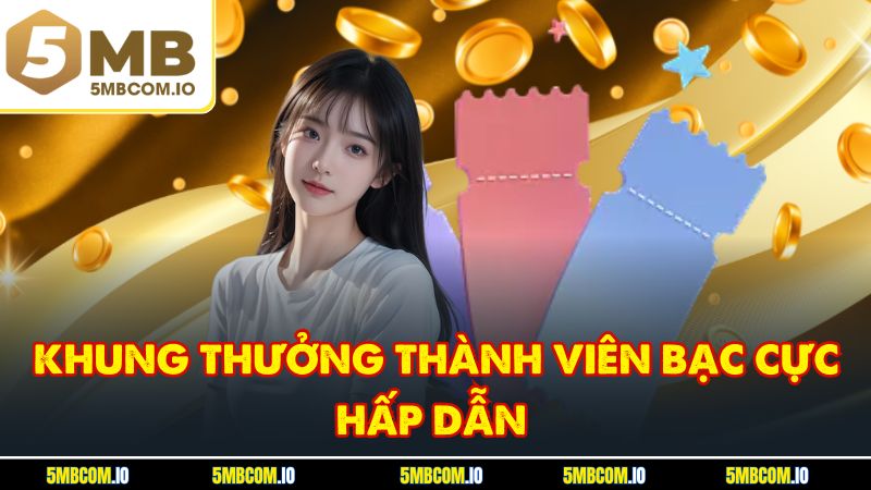 Khung thưởng thành viên bạc cực hấp dẫn