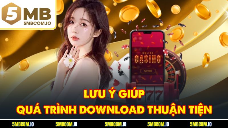 Lưu ý giúp quá trình download thuận tiện