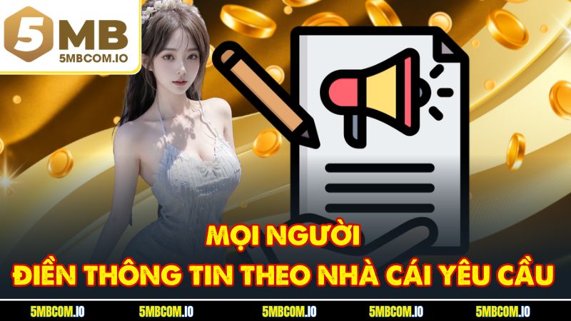 Mọi người điền thông tin theo nhà cái yêu cầu