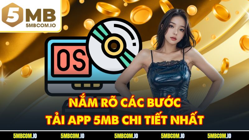 Nắm rõ các bước tải app 5MB chi tiết nhất