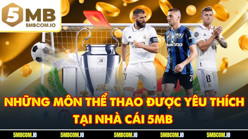 Những môn thể thao được yêu thích tại nhà cái 5MB