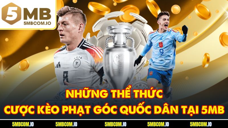 Những thể thức cược kèo phạt góc quốc dân tại 5MB