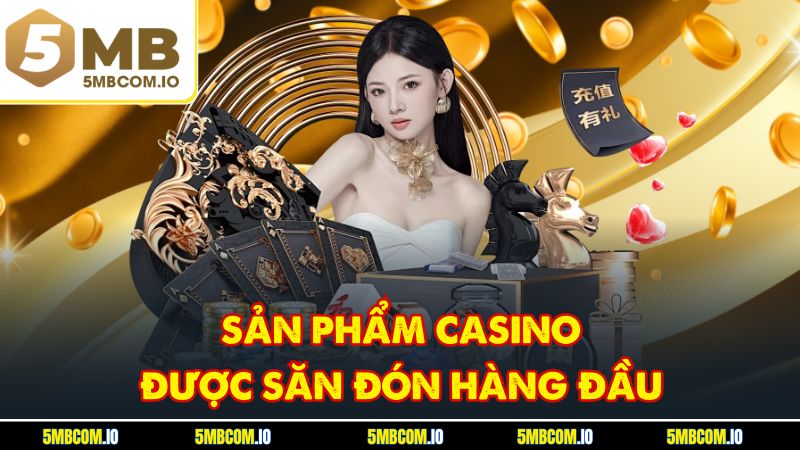 Sản phẩm casino được săn đón hàng đầu