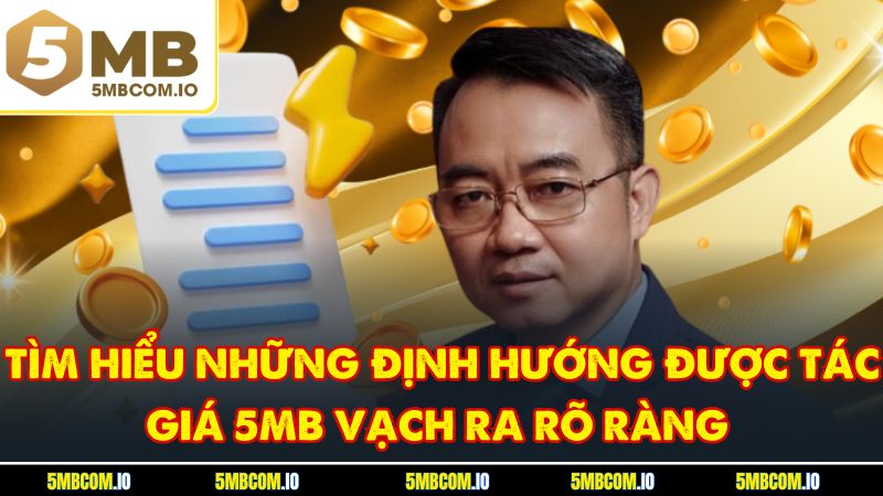 Tìm hiểu những định hướng được tác giá 5MB vạch ra rõ ràng