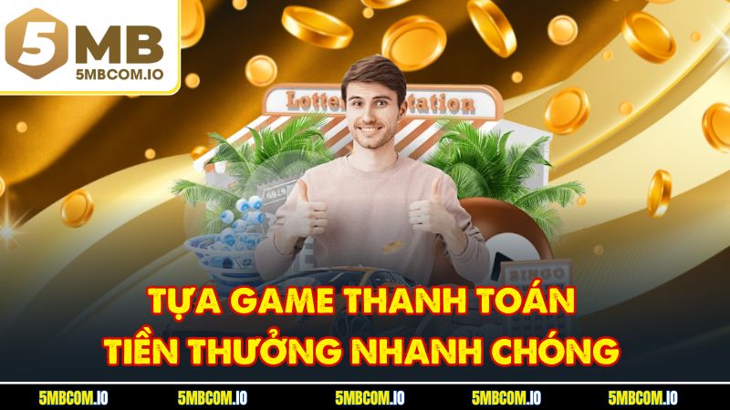 Tựa game thanh toán tiền thưởng nhanh chóng